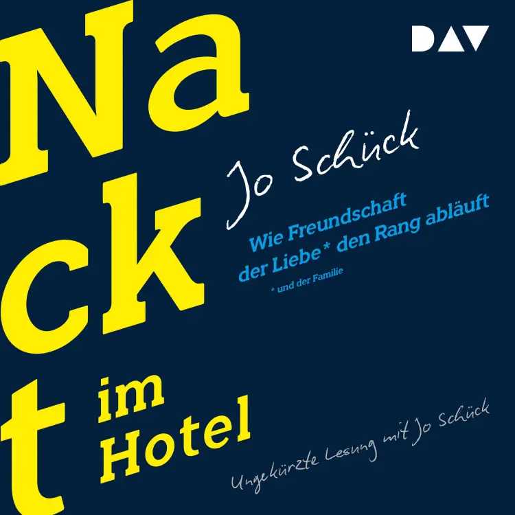 Cover von Jo Schück - Nackt im Hotel - Wie Freundschaft der Liebe und der Familie den Rang abläuft