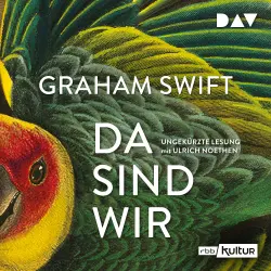 Cover - Graham Swift - Da sind wir