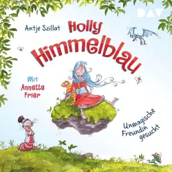 Cover - Antje Szillat - Holly Himmelblau - Teil 1 - Unmagische Freundin gesucht