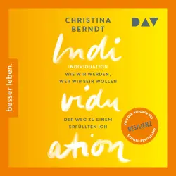 Cover - Christina Berndt - Individuation - Wie wir werden, wer wir sein wollen. Schritte zu einem Ich, das uns erfüllt