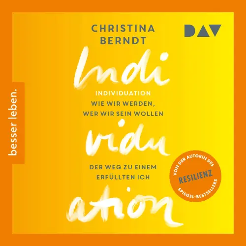 Cover von Christina Berndt - Individuation - Wie wir werden, wer wir sein wollen. Schritte zu einem Ich, das uns erfüllt