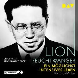 Cover - Lion Feuchtwanger - Ein möglichst intensives Leben. Die Tagebücher