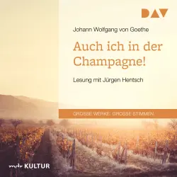 Cover - Johann Wolfgang von Goethe - Auch ich in der Champagne!