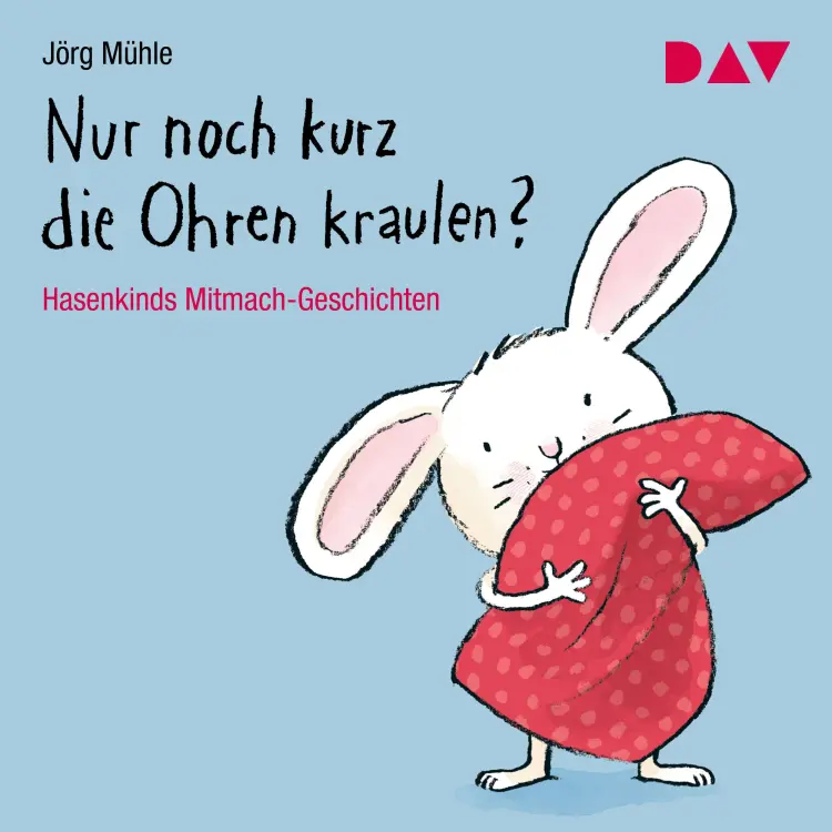 Cover von Jörg Mühle - Nur noch kurz die Ohren kraulen? Hasenkinds Mitmach-Geschichten