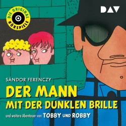 Cover - Sándor Ferenczy - Der Mann mit der dunklen Brille und weitere Abenteuer von Tobby und Robby