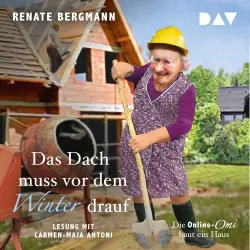Cover - Renate Bergmann - Das Dach muss vor dem Winter drauf. Die Online-Omi baut ein Haus