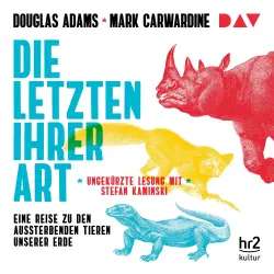 Cover - Douglas Adams - Die Letzten ihrer Art. Eine Reise zu den aussterbenden Tieren unserer Erde