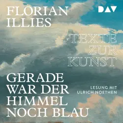 Cover - Florian Illies - Gerade war der Himmel noch blau - Texte zur Kunst
