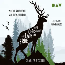 Cover - Charles Foster - Der Geschmack von Laub und Erde. Wie ich versuchte, als Tier zu leben