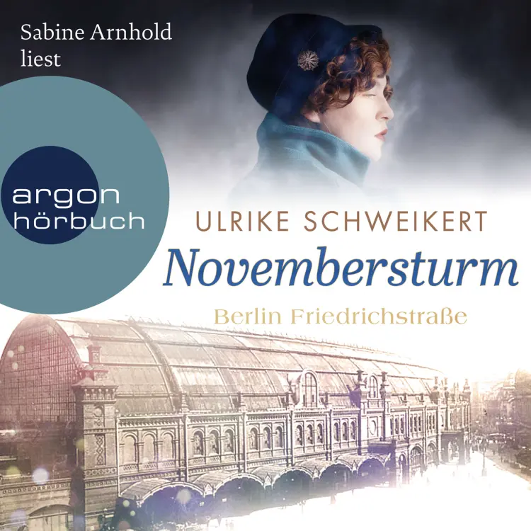 Cover von Ulrike Schweikert - Friedrichstraßensaga - Band 1 - Berlin Friedrichstraße: Novembersturm