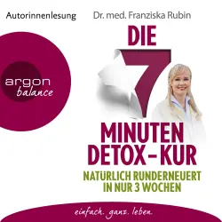 Cover - Franziska Rubin - Die 7-Minuten-Detox-Kur - Natürlich runderneuert in nur 3 Wochen