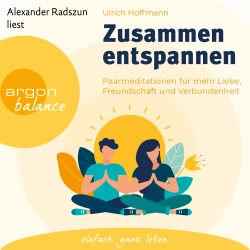 Cover - Ulrich Hoffmann - Zusammen entspannen - Paarmeditationen für mehr Liebe, Freundschaft und Verbundenheit