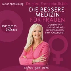 Cover - Franziska Rubin - Die bessere Medizin für Frauen - Ganzheitlich und individuell - der Schlüssel zu Ihrer Gesundheit