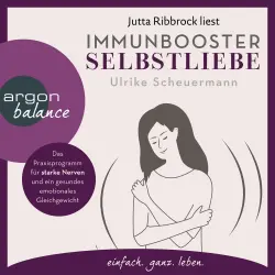 Cover - Ulrike Scheuermann - Immunbooster Selbstliebe - Das Praxisprogramm für starke Nerven und ein gesundes emotionales Gleichgewicht