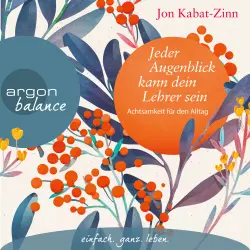 Cover - Jon Kabat-Zinn - Jeder Augenblick kann dein Lehrer sein - Achtsamkeit für den Alltag