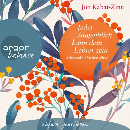Cover von Jon Kabat-Zinn - Jeder Augenblick kann dein Lehrer sein - Achtsamkeit für den Alltag