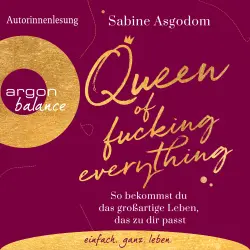 Cover - Sabine Asgodom - Queen of Fucking Everything - So bekommst du das großartige Leben, das zu dir passt