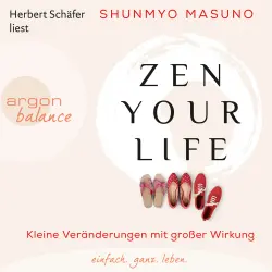 Cover - Shunmyo Masuno - Zen Your Life - Kleine Veränderungen mit großer Wirkung