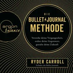 Cover - Ryder Carroll - Die Bullet-Journal-Methode - Verstehe deine Vergangenheit, ordne deine Gegenwart, gestalte deine Zukunft