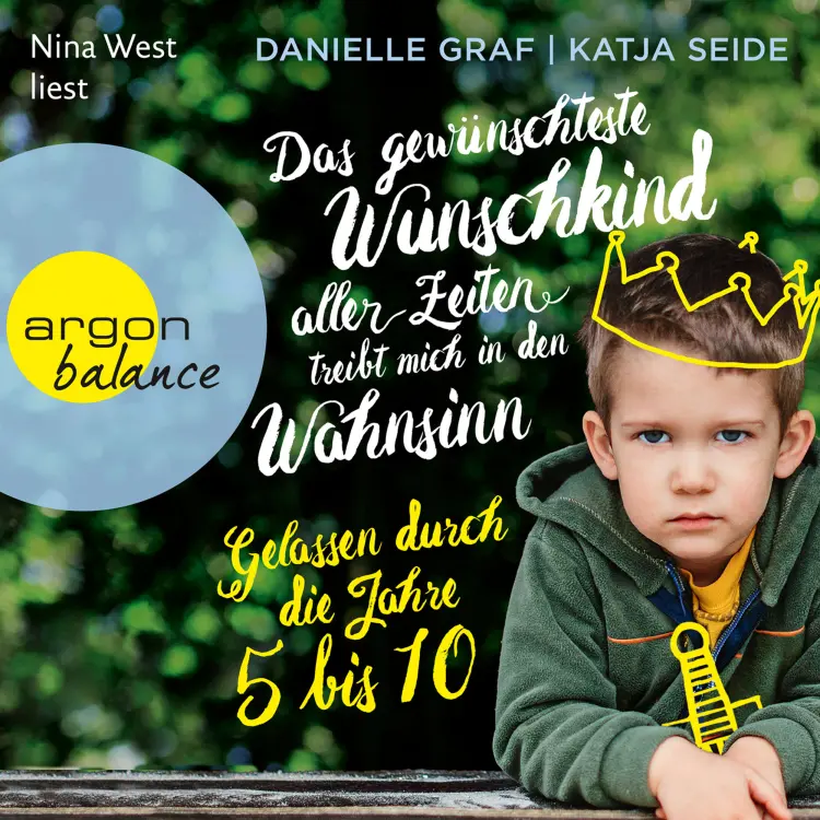 Cover von Danielle Graf - Das gewünschteste Wunschkind aller Zeiten treibt mich in den Wahnsinn - Gelassen durch die Jahre 5 bis 10