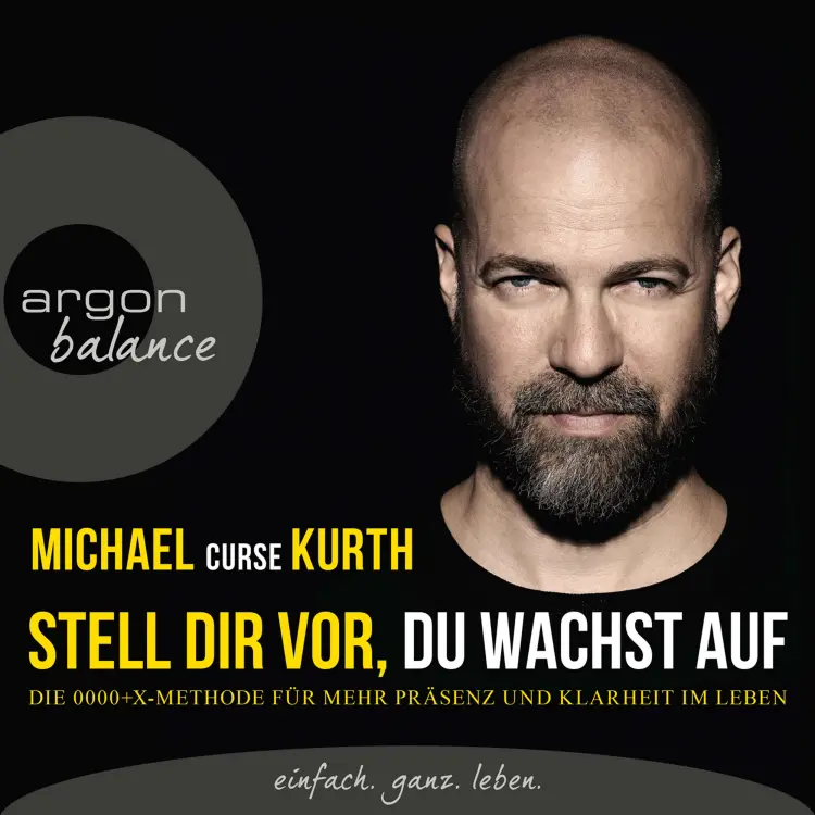 Cover von Michael Curse Kurth - Stell dir vor, du wachst auf - Die OOOO+X-Methode für mehr Präsenz und Klarheit im Leben