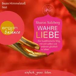 Cover - Sharon Salzberg - Wahre Liebe - Der buddhistische Weg, mit sich selbst und anderen glücklich zu leben