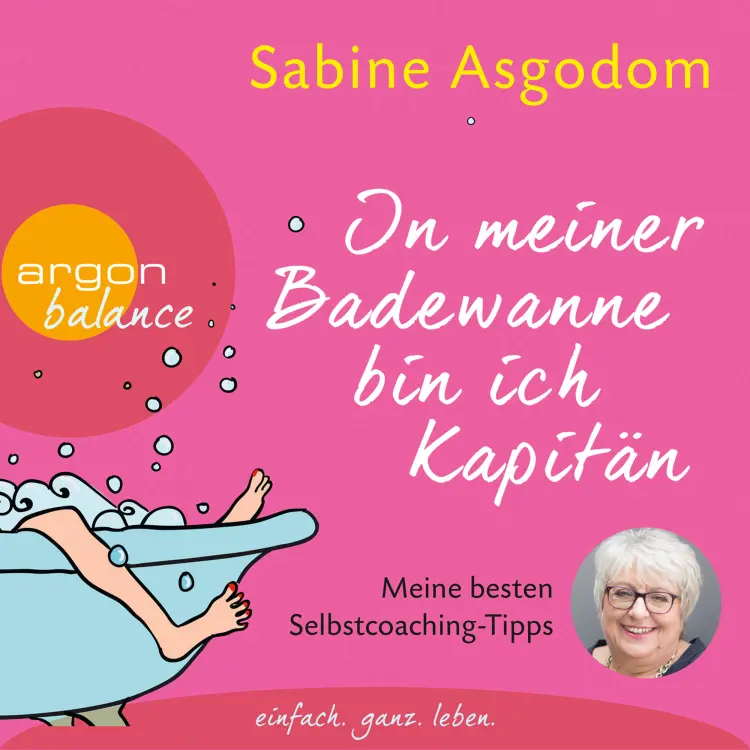 Cover von Sabine Asgodom - In meiner Badewanne bin ich Kapitän - Meine besten Selbstcoaching-Tipps