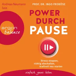 Cover - Ingo Froböse - Power durch Pause - Stress stoppen, richtig abschalten, kraftvoll neu starten