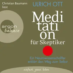 Cover - Ulrich Ott - Meditation für Skeptiker - Ein Neurowissenschaftler erklärt den Weg zum Selbst