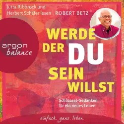 Cover - Robert Betz - Werde, der du sein willst - Schlüssel-Gedanken für ein neues Leben
