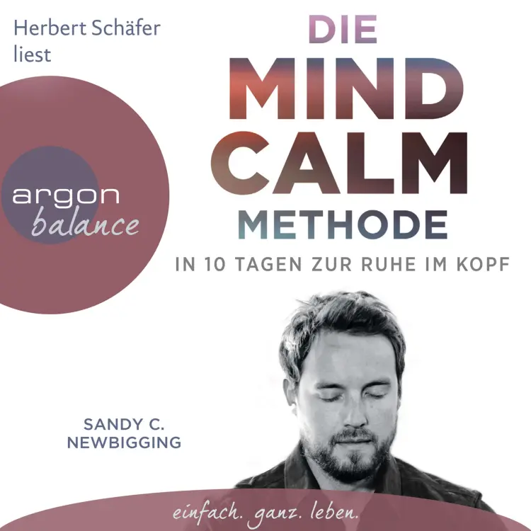 Cover von Sandy C. Newbigging - Die Mind Calm Methode - In 10 Tagen zur Ruhe im Kopf