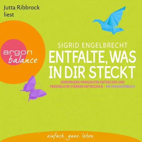 Cover von Sigrid Engelbrecht - Entfalte, was in dir steckt  - Verborgene Fähigkeiten entdecken und persönliche Stärken entfalten