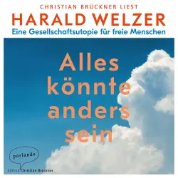 Cover - Harald Welzer - Alles könnte anders sein - Eine Gesellschaftsutopie für freie Menschen