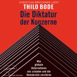 Cover - Thilo Bode - Die Diktatur der Konzerne - Wie globale Unternehmen uns schaden und die Demokratie zerstören