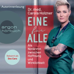 Cover - Carola Holzner - Eine für alle - Als Notärztin zwischen Hoffnung und Wirklichkeit