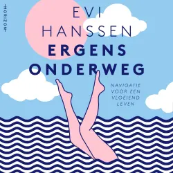 Cover - Evi Hanssen - Ergens Onderweg - Navigatie Voor Een Vloeiend Leven