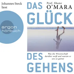 Cover - Shane O'Mara - Das Glück des Gehens - Was die Wissenschaft darüber weiß und warum es uns so guttut