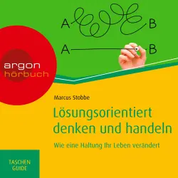 Cover - Marcus Stobbe - Lösungsorientiert denken und handeln: Wie eine Haltung Ihr Leben verändert - Haufe TaschenGuide