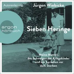 Cover - Jürgen Wiebicke - Sieben Heringe - Meine Mutter, das Schweigen der Kriegskinder und das Sprechen vor dem Sterben
