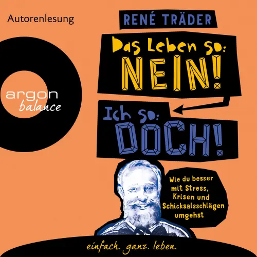 Cover von René Träder - Das Leben so: nein! Ich so: doch! - Wie du besser mit Stress, Krisen und Schicksalsschlägen umgehst