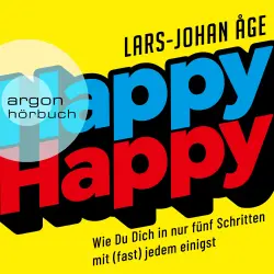 Cover - Lars Johan Åge - Happy Happy - Wie Sie sich in nur fünf Schritten mit (fast) jedem einigen