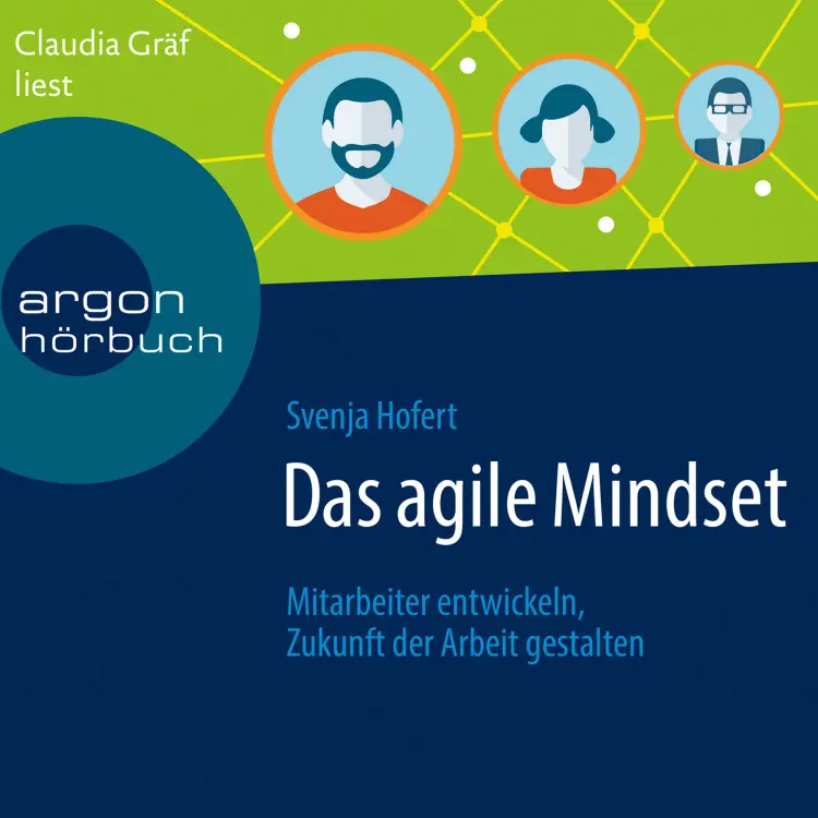 Cover von Svenja Hofert - Das agile Mindset - Mitarbeiter entwickeln, Zukunft der Arbeit gestalten