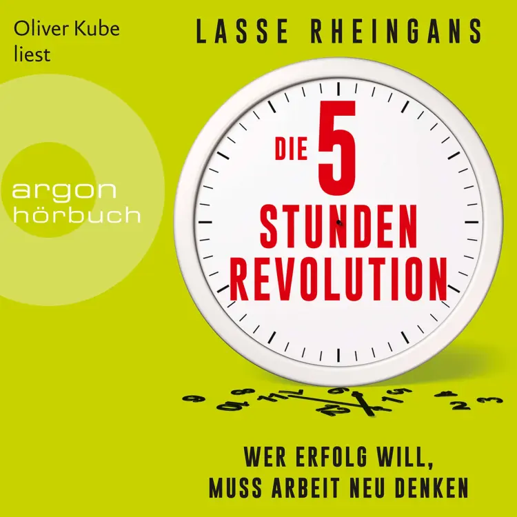 Cover von Lasse Rheingans - Die 5-Stunden-Revolution - Wer Erfolg will, muss Arbeit neu denken