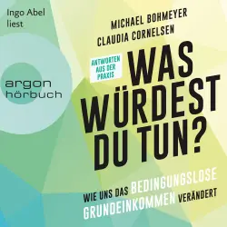 Cover - Michael Bohmeyer - Was würdest du tun? - Wie uns das Bedingungslose Grundeinkommen verändert - Antworten aus der Praxis