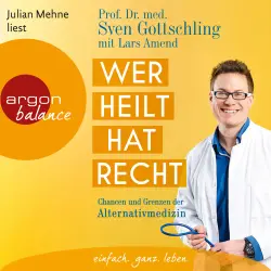 Cover - Sven Gottschling - Wer heilt, hat Recht - Chancen und Grenzen der Alternativmedizin