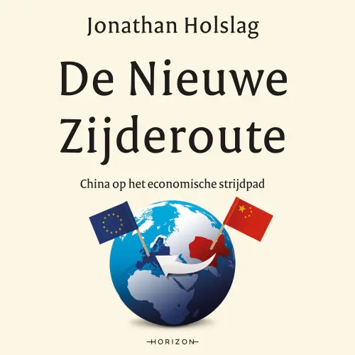 Cover - Jonathan Holslag - De Nieuwe Zijderoute - China op het economische strijdpad
