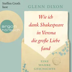 Cover - Glenn Dixon - Wie ich dank Shakespeare in Verona die große Liebe fand - Eine wahre Geschichte