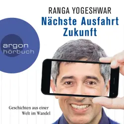 Cover - Ranga Yogeshwar - Nächste Ausfahrt Zukunft - Geschichten aus einer Welt im Wandel
