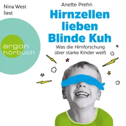 Cover - Anette Prehn - Hirnzellen lieben Blinde Kuh - Was die Hirnforschung über starke Kinder weiß