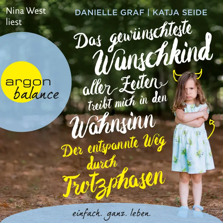 Cover von Danielle Graf - Das gewünschteste Wunschkind aller Zeiten treibt mich in den Wahnsinn - Der entspannte Weg durch Trotzphasen
